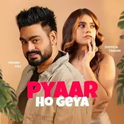 Pyaar Ho Geya Prabh Gill Mp3 Download Song - Mr-Punjab