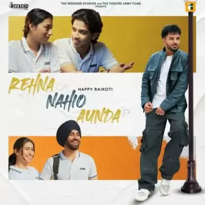Rehna Nahio Aunda Happy Raikoti Mp3 Download Song - Mr-Punjab
