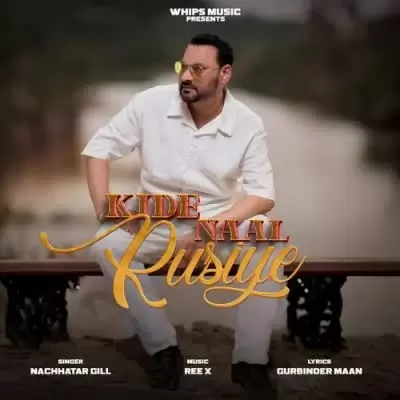 Kide Naal Rusiye Nachhatar Gill Mp3 Download Song - Mr-Punjab
