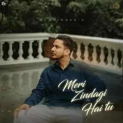 Meri Zindagi Hai Tu Hustinder Mp3 Download Song - Mr-Punjab