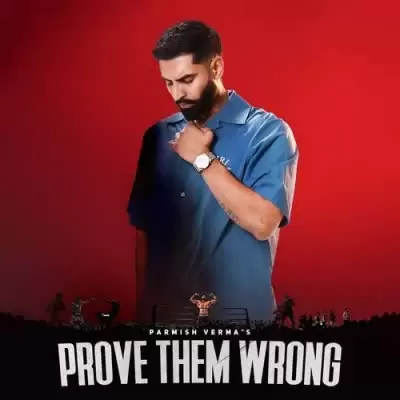 Prove Them Wrong Parmish Verma Mp3 Download Song - Mr-Punjab