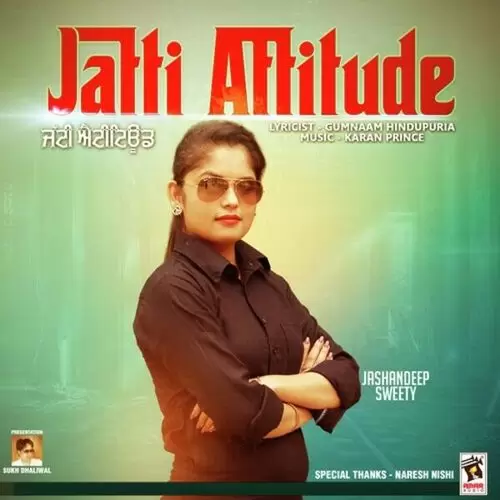 Jatti Attitude Jashandeep Sweety Mp3 Download Song - Mr-Punjab