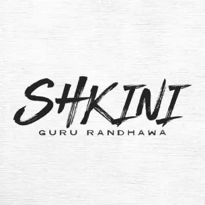 Shkini Guru Randhawa Mp3 Download Song - Mr-Punjab
