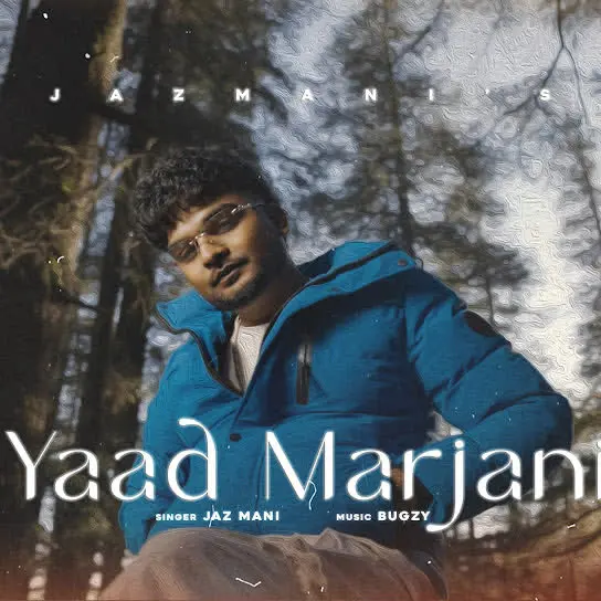 Yaad Marjaani Jaz Mani Mp3 Download Song - Mr-Punjab