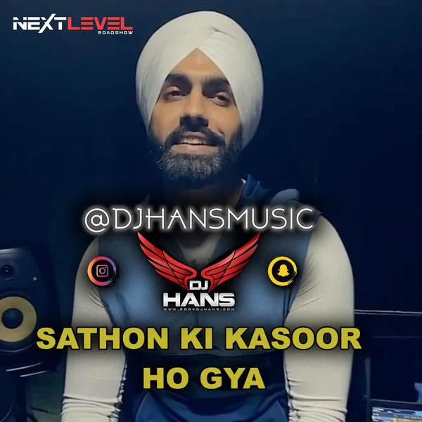 Sathon Ki Kasoor Ho Gya Ft Ammy Virk - Remix Dj Hans Mp3 Download Song - Mr-Punjab