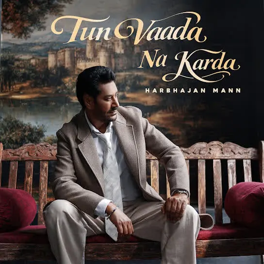 Tun Vaada Na Karda Harbhajan Mann Mp3 Download Song - Mr-Punjab