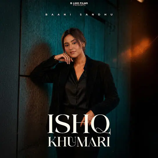 Ishq Khumari Baani Sandhu Mp3 Download Song - Mr-Punjab