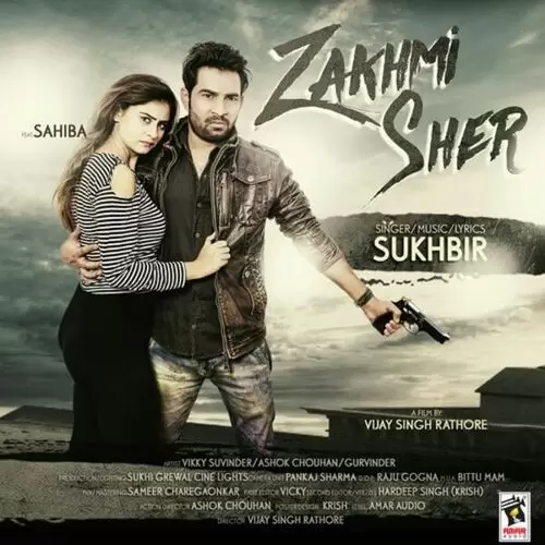 Zakhmi Sher Sukhbir Mp3 Download Song - Mr-Punjab