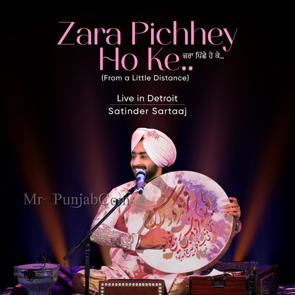 Zara Pichhey Ho Ke - Live in Detroit Satinder Sartaaj Mp3 Download Song - Mr-Punjab