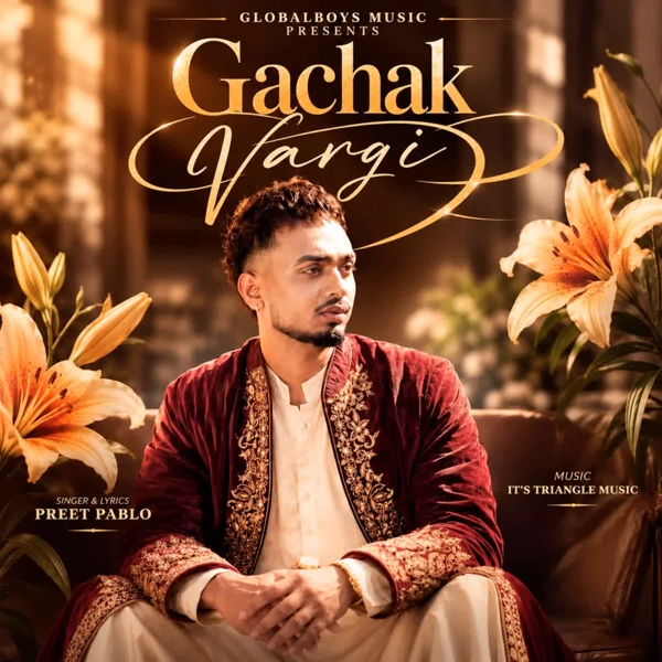 Gachak Vargi Preet Pablo Mp3 Download Song - Mr-Punjab