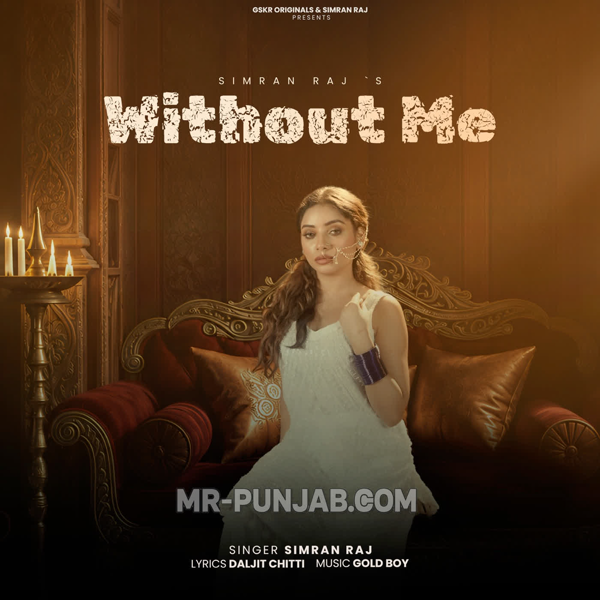 Without Me Simran Raj Mp3 Download Song - Mr-Punjab