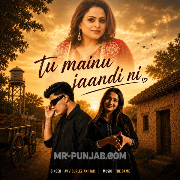 Tu Mainu Jaandi Ni Gurlez Akhtar Mp3 Download Song - Mr-Punjab