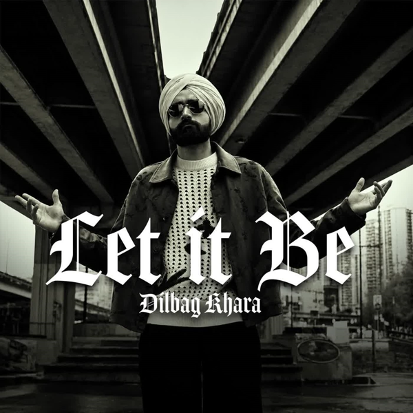 Let it Be Dilbag Khara Mp3 Download Song - Mr-Punjab