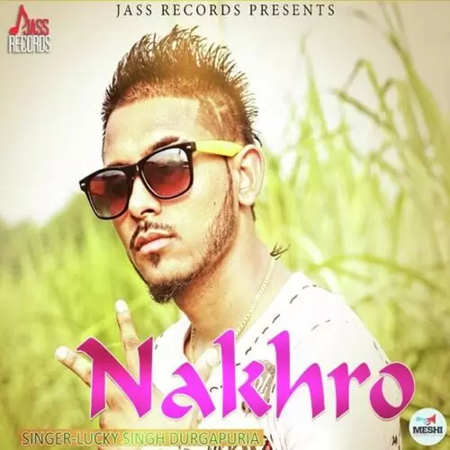 Nakhro Lucky Singh Durgapuria Mp3 Download Song - Mr-Punjab