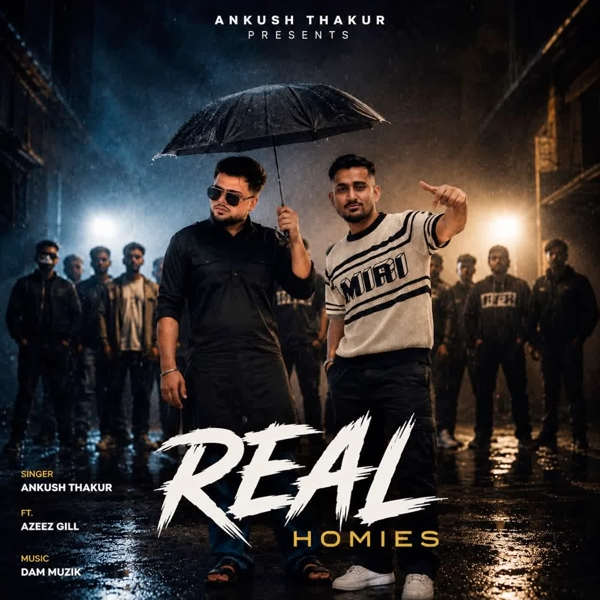 Real Homies Ankush Thakur Mp3 Download Song - Mr-Punjab