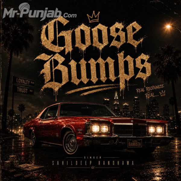 Goose Bumps Sahildeep Randhawa Mp3 Download Song - Mr-Punjab