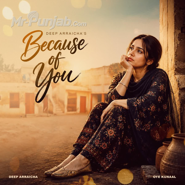 Because of You Deep Arraicha Mp3 Download Song - Mr-Punjab