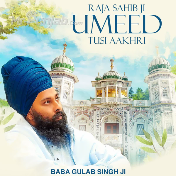Raja Sahib Ji Umeed Tusi Aakhri Baba Gulab Singh Ji Mp3 Download Song - Mr-Punjab