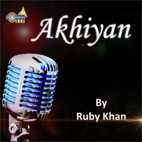 Akhiyan Ruby Khan Mp3 Download Song - Mr-Punjab