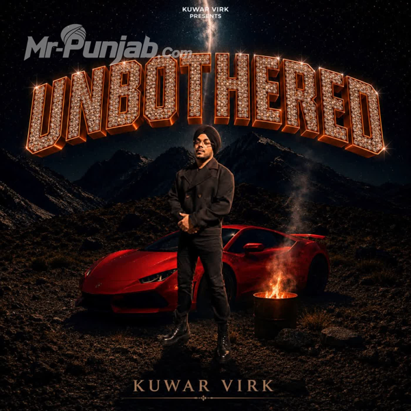 Unbothered Kuwar Virk Mp3 Download Song - Mr-Punjab