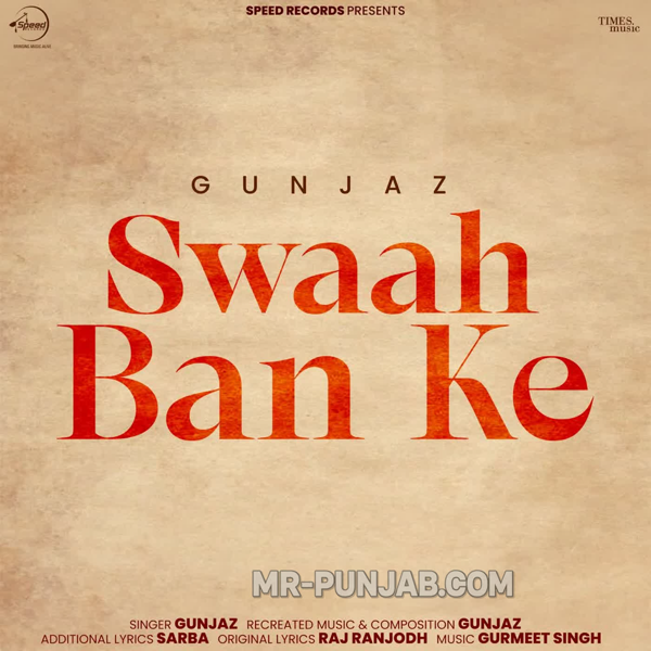 Swaah Ban Ke - Gunjaz Mp3 Song Download | Mr-Punjab