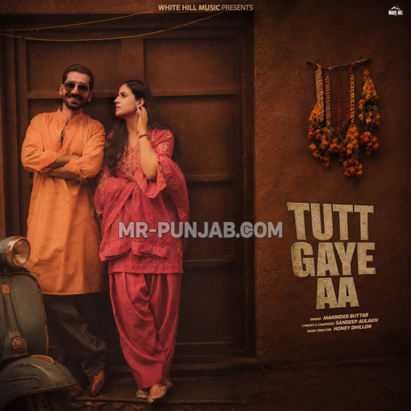 Tutt Gaye Aa - Maninder Buttar Mp3 Song Download | Mr-Punjab