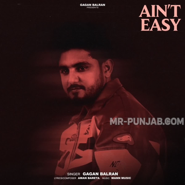 Aint Easy - Gagan Balran Mp3 Song Download | Mr-Punjab