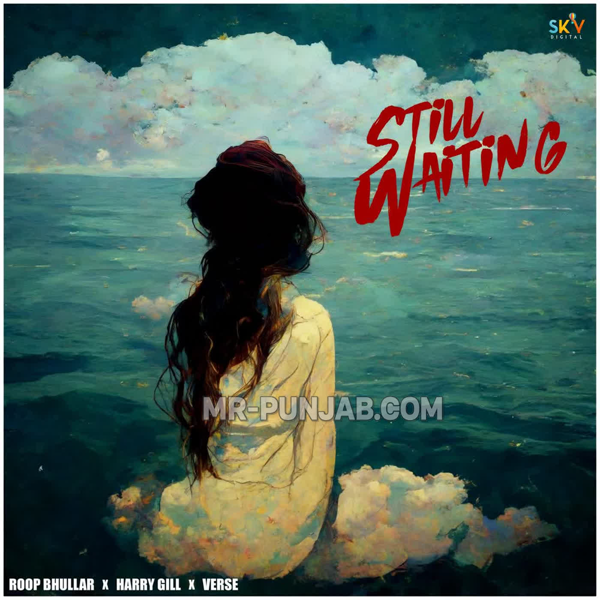 Still Waiting - Roop Bhullar Mp3 Song Download | Mr-Punjab