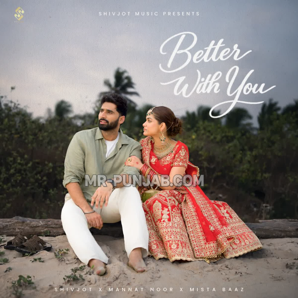 Better With You - Shivjot Mp3 Song Download | Mr-Punjab
