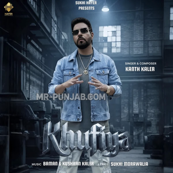 Khufiya - Kanth Kaler Mp3 Song Download | Mr-Punjab