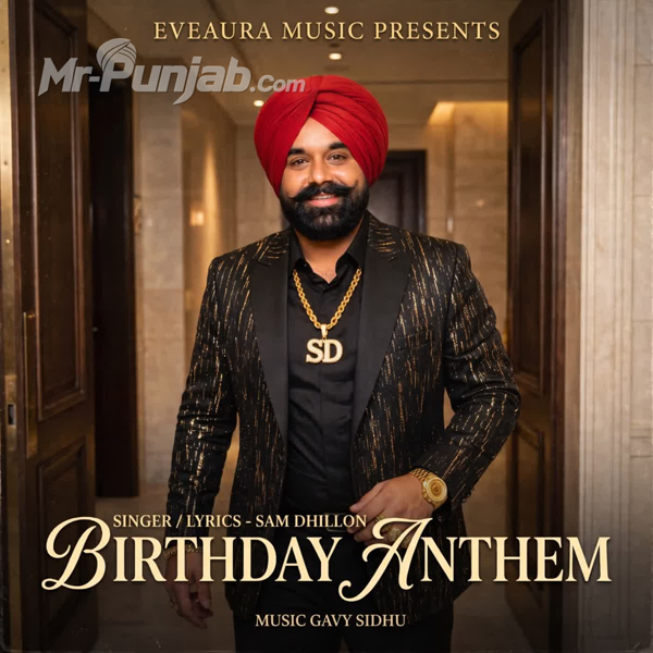 Birthday Anthem - Sam Dhillon Mp3 Song Download | Mr-Punjab