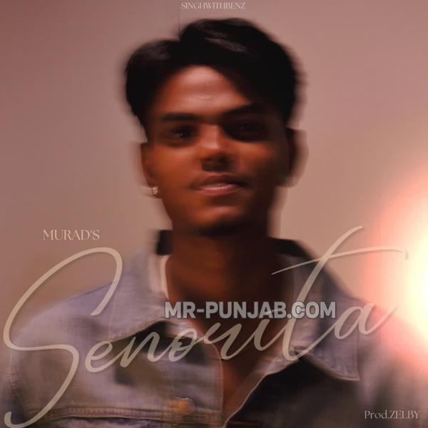 Senorita - Murad Mp3 Song Download | Mr-Punjab