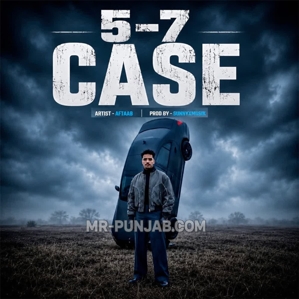 5-7 Case Aftaab Mp3 Song Download - Mr-Punjab