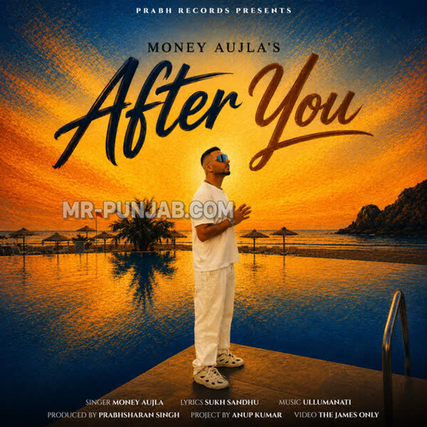 After You - Money Aujla Mp3 Song Download | Mr-Punjab