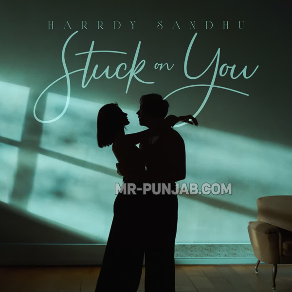 Stuck On You Harrdy Sandhu Mp3 Song Download - Mr-Punjab