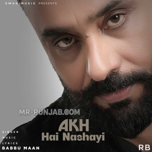 Akh Hai Nashayi Babbu Maan Mp3 Song Download - Mr-Punjab