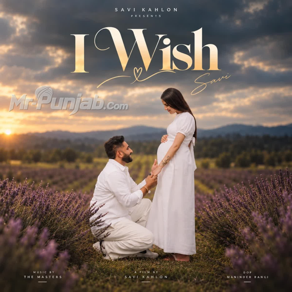 I Wish Savi Kahlon Mp3 Song Download - Mr-Punjab