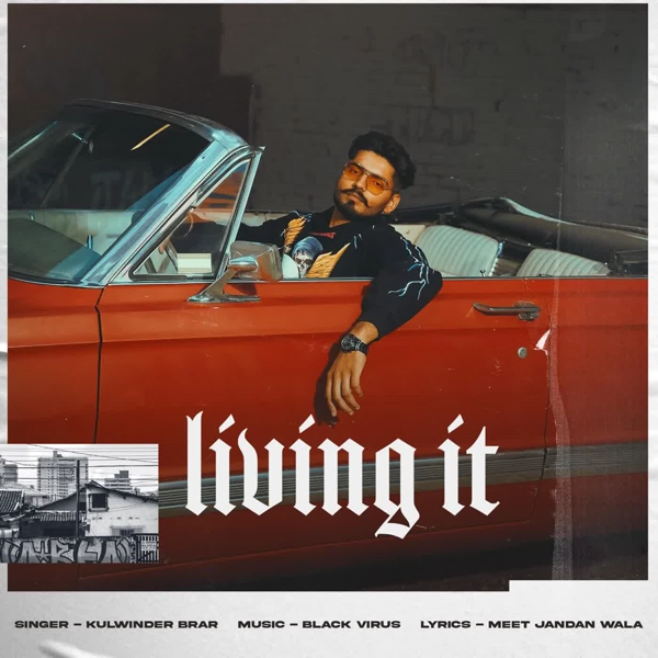 Living it Kulwinder Brar Mp3 Song Download - Mr-Punjab