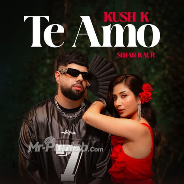 Te Amo Kush K Mp3 Song Download - Mr-Punjab