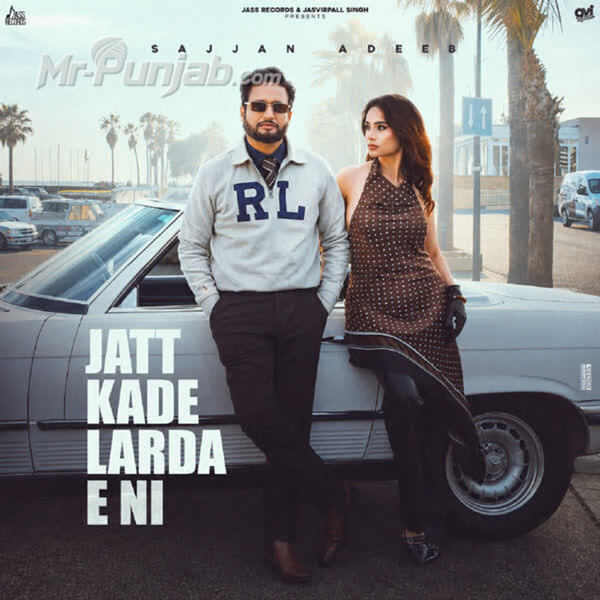 Jatt Kade Larda E Ni Sajjan Adeeb Mp3 Song Download - Mr-Punjab