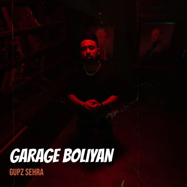 Garage Boliyan Gupz Sehra Mp3 Song Download - Mr-Punjab