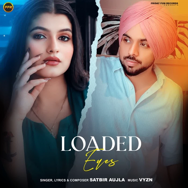 Loaded Eyes Satbir Aujla Mp3 Song Download - Mr-Punjab