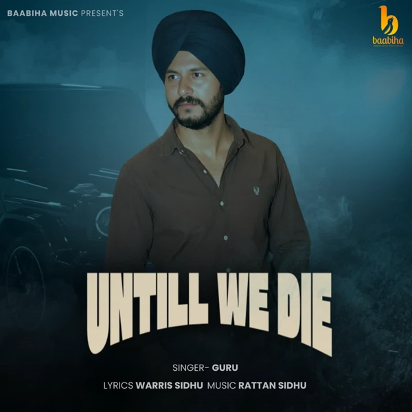 Untill We Die Guru Ramgharia Mp3 Song Download - Mr-Punjab