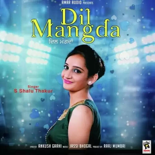 Dil Mangda S. Shalu Thakur Mp3 Download Song - Mr-Punjab