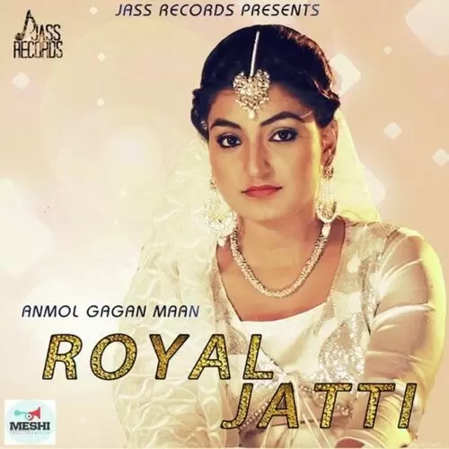 Royal Jatti Anmol Gagan Maan Mp3 Download Song - Mr-Punjab