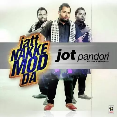 Jatt Nakke Mod Da Jot Pandori Mp3 Download Song - Mr-Punjab