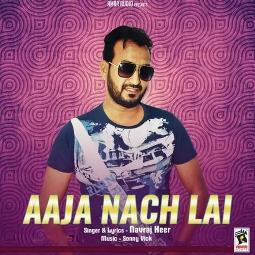 Aaja Nach Lai Navraj Heer Mp3 Download Song - Mr-Punjab
