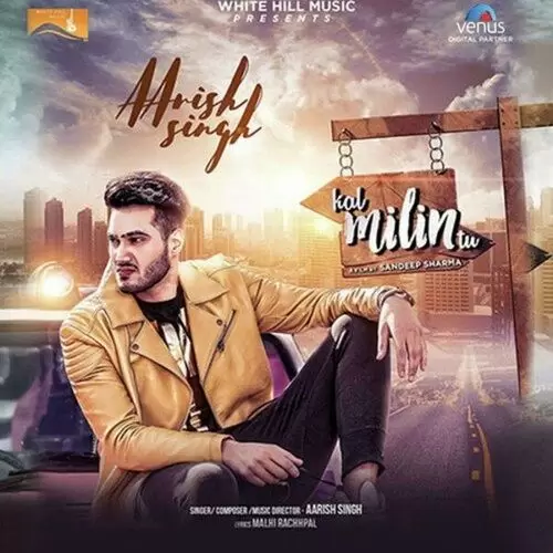 Kal Milin Tu Aarish Singh Mp3 Download Song - Mr-Punjab