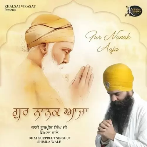 Gur Nanak Aaja Bhai Gurpreet Singh Ji Shimla Wale Mp3 Download Song - Mr-Punjab