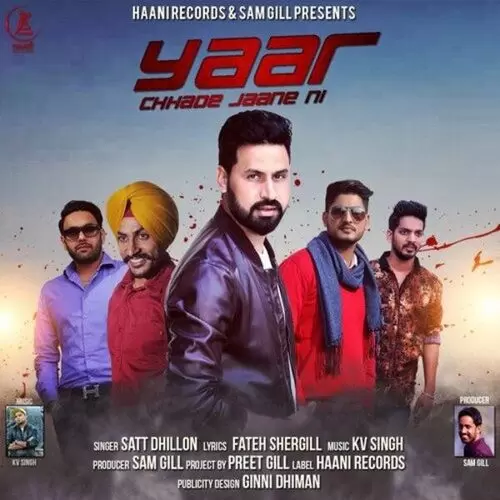 Yaar Chhade Jaane Ni Satt Dhillon Mp3 Download Song - Mr-Punjab